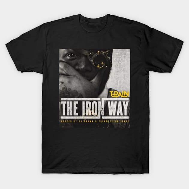 The Iron Way - T-Pain T-Shirt by Smithie1990